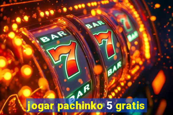 jogar pachinko 5 gratis